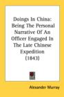 Doings In China: Being The Personal Narrative Of An Officer Engaged In The Late Chinese Expedition (1843) - Book