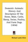 Domestic Animals: History And Description Of The Horse, Mule, Cattle, Sheep, Swine, Poultry, And Farm Dogs (1856) - Book