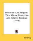 Education And Religion: Their Mutual Connection And Relative Bearings (1873) - Book