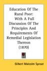 Education Of The Rural Poor: With A Full Discussion Of The Principles And Requirements Of Remedial Legislation Thereon (1870) - Book