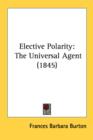 Elective Polarity: The Universal Agent (1845) - Book