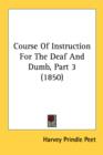 Course Of Instruction For The Deaf And Dumb, Part 3 (1850) - Book
