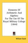 Elements Of Arithmetic And Algebra: For The Use Of The Royal Military College (1844) - Book