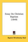 Essay On Christian Baptism (1849) - Book