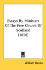 Essays By Ministers Of The Free Church Of Scotland (1858) - Book