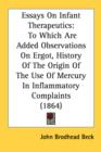 Essays On Infant Therapeutics: To Which Are Added Observations On Ergot, History Of The Origin Of The Use Of Mercury In Inflammatory Complaints (1864) - Book