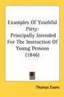 Examples Of Youthful Piety: Principally Intended For The Instruction Of Young Persons (1846) - Book