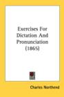 Exercises For Dictation And Pronunciation (1865) - Book