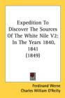 Expedition To Discover The Sources Of The White Nile V2: In The Years 1840, 1841 (1849) - Book