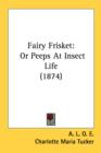 Fairy Frisket: Or Peeps At Insect Life (1874) - Book