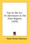Fast In The Ice : Or Adventures In The Polar Regions (1870) - Book