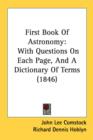 First Book Of Astronomy: With Questions On Each Page, And A Dictionary Of Terms (1846) - Book