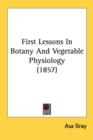First Lessons In Botany And Vegetable Physiology (1857) - Book