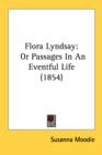 Flora Lyndsay: Or Passages In An Eventful Life (1854) - Book