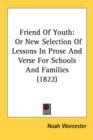 Friend Of Youth: Or New Selection Of Lessons In Prose And Verse For Schools And Families (1822) - Book