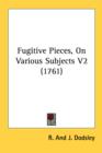 Fugitive Pieces, On Various Subjects V2 (1761) - Book