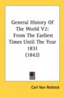 General History Of The World V2: From The Earliest Times Until The Year 1831 (1842) - Book