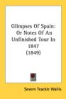 Glimpses Of Spain: Or Notes Of An Unfinished Tour In 1847 (1849) - Book