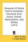 Glossaries Of Words Used In Swaledale, Cleveland, Kent, Surrey, Oxford, Warwickshire, And Whitby (1873) - Book