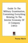 Guide To The Military Examination, Containing Everything Relating To The Interior Economy Of A Company (1851) - Book