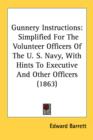 Gunnery Instructions: Simplified For The Volunteer Officers Of The U. S. Navy, With Hints To Executive And Other Officers (1863) - Book