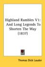 Highland Rambles V1: And Long Legends To Shorten The Way (1837) - Book