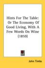 Hints For The Table: Or The Economy Of Good Living, With A Few Words On Wine (1859) - Book