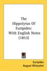 The Hippolytus Of Euripides: With English Notes (1853) - Book