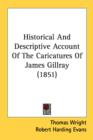 Historical And Descriptive Account Of The Caricatures Of James Gillray (1851) - Book