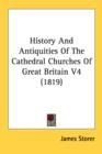 History And Antiquities Of The Cathedral Churches Of Great Britain V4 (1819) - Book
