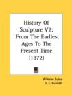 History Of Sculpture V2: From The Earliest Ages To The Present Time (1872) - Book