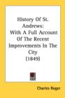 History Of St. Andrews: With A Full Account Of The Recent Improvements In The City (1849) - Book