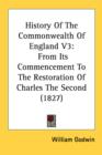 History Of The Commonwealth Of England V3: From Its Commencement To The Restoration Of Charles The Second (1827) - Book