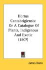 Hortus Cantabrigiensis: Or A Catalogue Of Plants, Indigenous And Exotic (1807) - Book