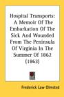 Hospital Transports: A Memoir Of The Embarkation Of The Sick And Wounded From The Peninsula Of Virginia In The Summer Of 1862 (1863) - Book