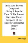 India And Europe Compared: Being A Popular View Of The Present State And Future Prospects Of Our Eastern Continental Empire (1857) - Book