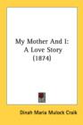 My Mother And I: A Love Story (1874) - Book
