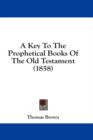 A Key To The Prophetical Books Of The Old Testament (1858) - Book