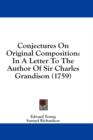 Conjectures On Original Composition: In A Letter To The Author Of Sir Charles Grandison (1759) - Book