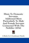 Hints To Domestic Servants: Addressed More Particularly To Male And Female Servants Connected With The Nobility (1854) - Book