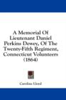 A Memorial Of Lieutenant Daniel Perkins Dewey, Of The Twenty-Fifth Regiment, Connecticut Volunteers (1864) - Book