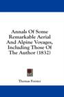 Annals Of Some Remarkable Aerial And Alpine Voyages, Including Those Of The Author (1832) - Book