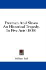 Freemen And Slaves: An Historical Tragedy, In Five Acts (1838) - Book