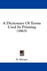 A Dictionary Of Terms Used In Printing (1863) - Book