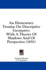 An Elementary Treatise On Descriptive Geometry: With A Theory Of Shadows And Of Perspective (1851) - Book