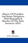 History of Propellers and Steam Navigation : With Biographical Sketches of the Early Inventors (1851) - Book