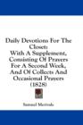 Daily Devotions For The Closet: With A Supplement, Consisting Of Prayers For A Second Week, And Of Collects And Occasional Prayers (1828) - Book