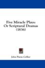 Five Miracle Plays: Or Scriptural Dramas (1836) - Book