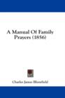A Manual Of Family Prayers (1856) - Book