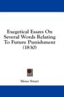 Exegetical Essays On Several Words Relating To Future Punishment (1830) - Book